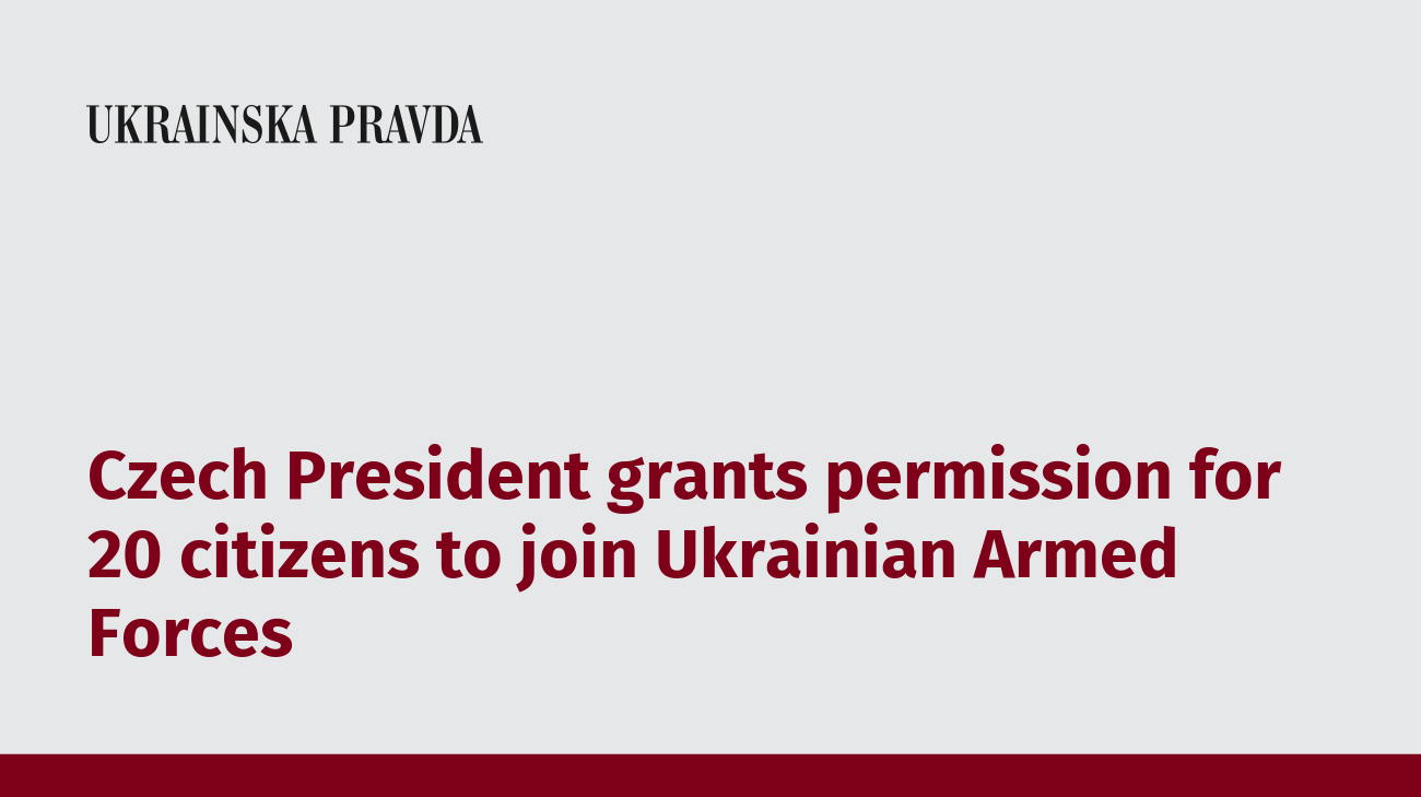 Czech President grants permission for 20 citizens to join Ukrainian Armed Forces