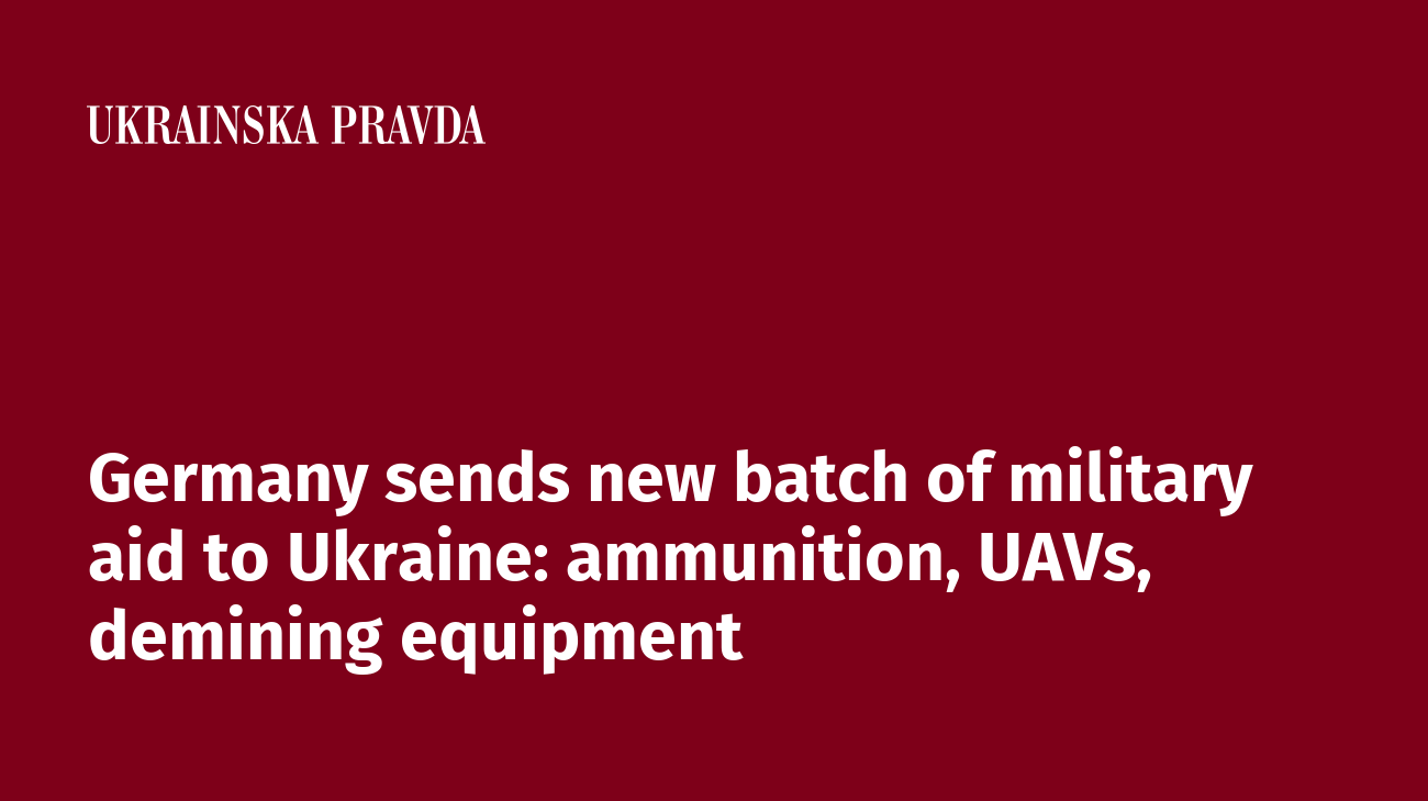 Germany sends new batch of military aid to Ukraine: ammunition, UAVs ...