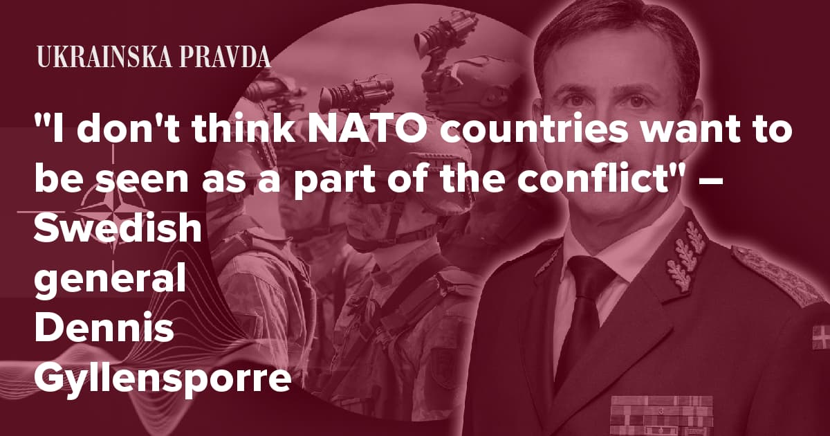 "I don't think NATO countries want to be seen as a part of the conflict" – Swedish general Dennis Gyllensporre