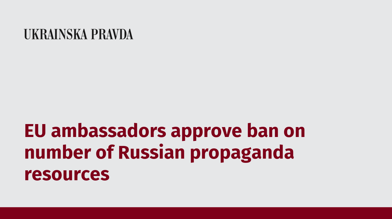 EU ambassadors approve ban on number of Russian propaganda resources