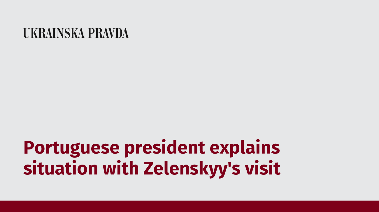 Portuguese president explains situation with Zelenskyy's visit