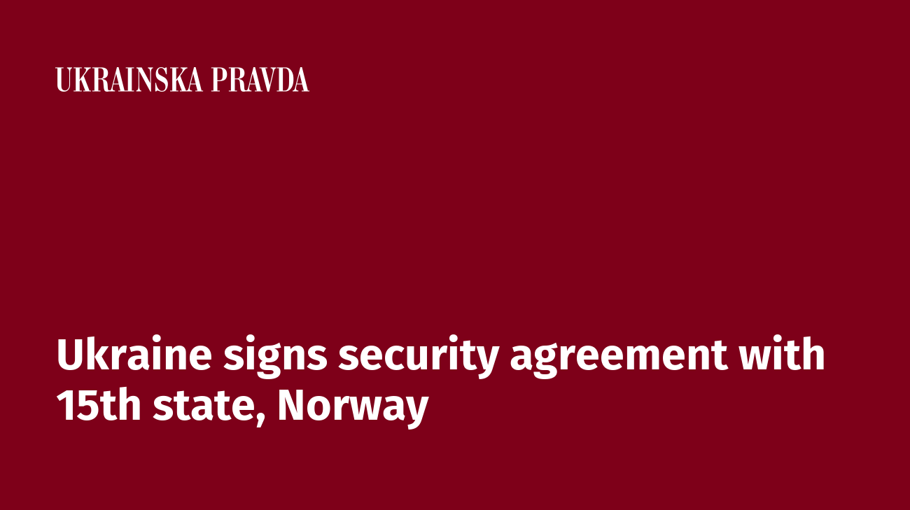 Ukraine signs security agreement with 15th state, Norway