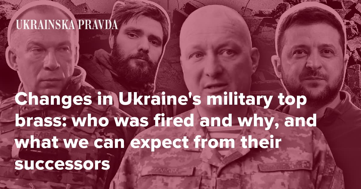 Changes in Ukraine's military top brass: who was fired and why, and what we can expect from their successors