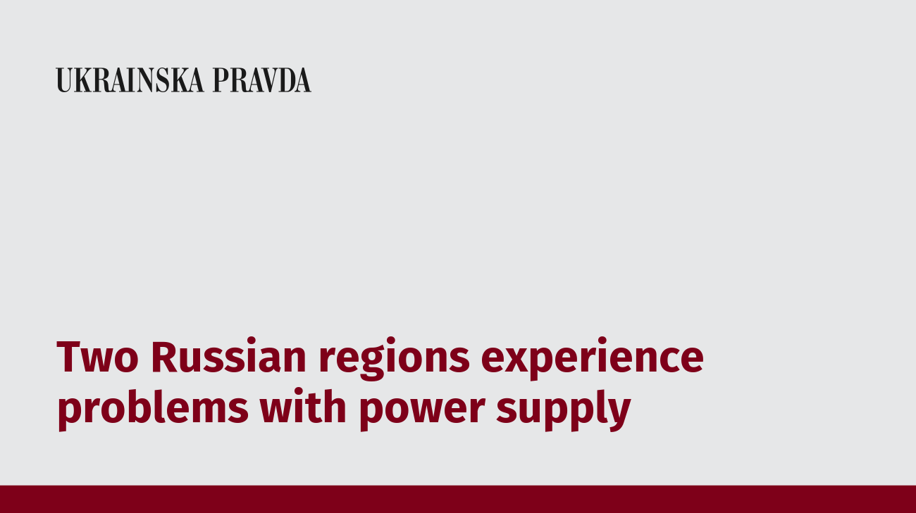 Two Russian regions experience problems with power supply