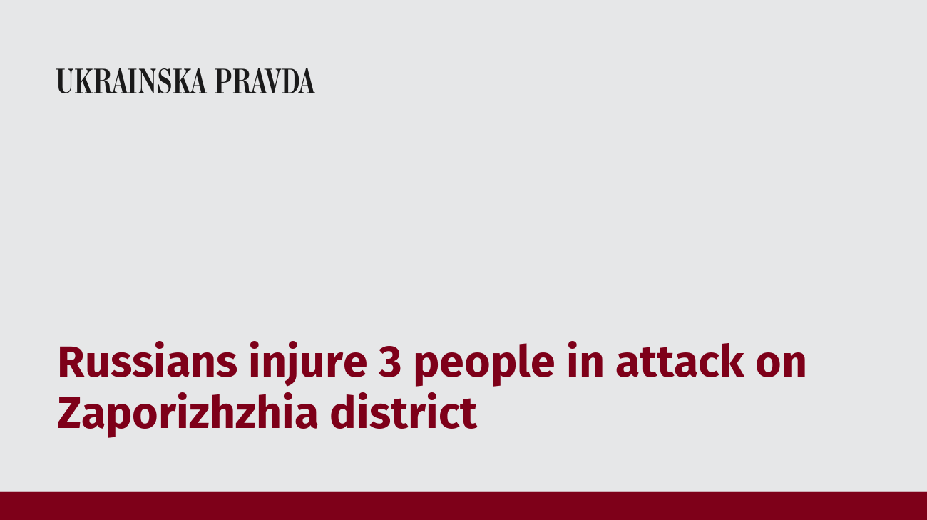 Russians injure 3 people in attack on Zaporizhzhia district