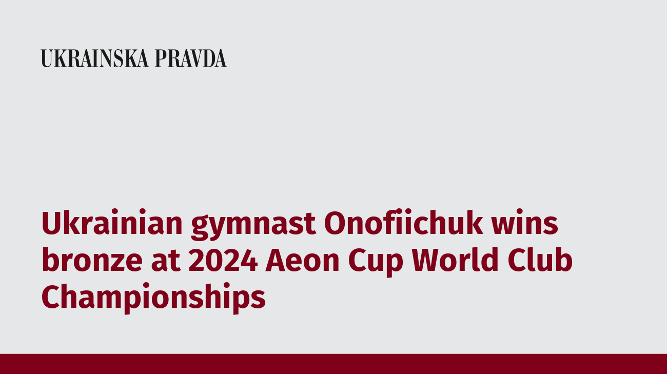 Ukrainian gymnast Onofiichuk wins bronze at 2024 Aeon Cup World Club