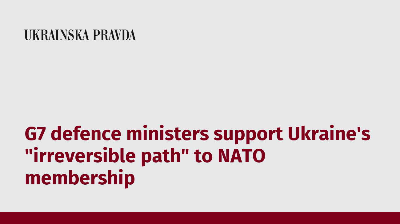 G7 defence ministers support Ukraine's "irreversible path" to NATO membership