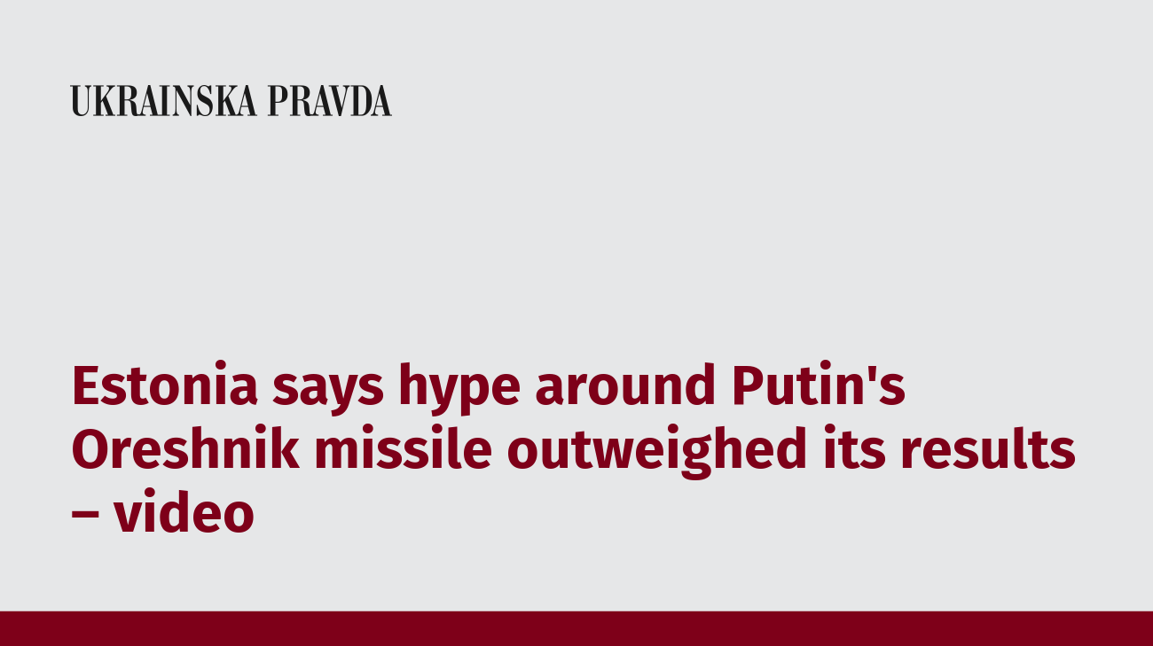 Estonia says hype around Putin's Oreshnik missile outweighed its results – video