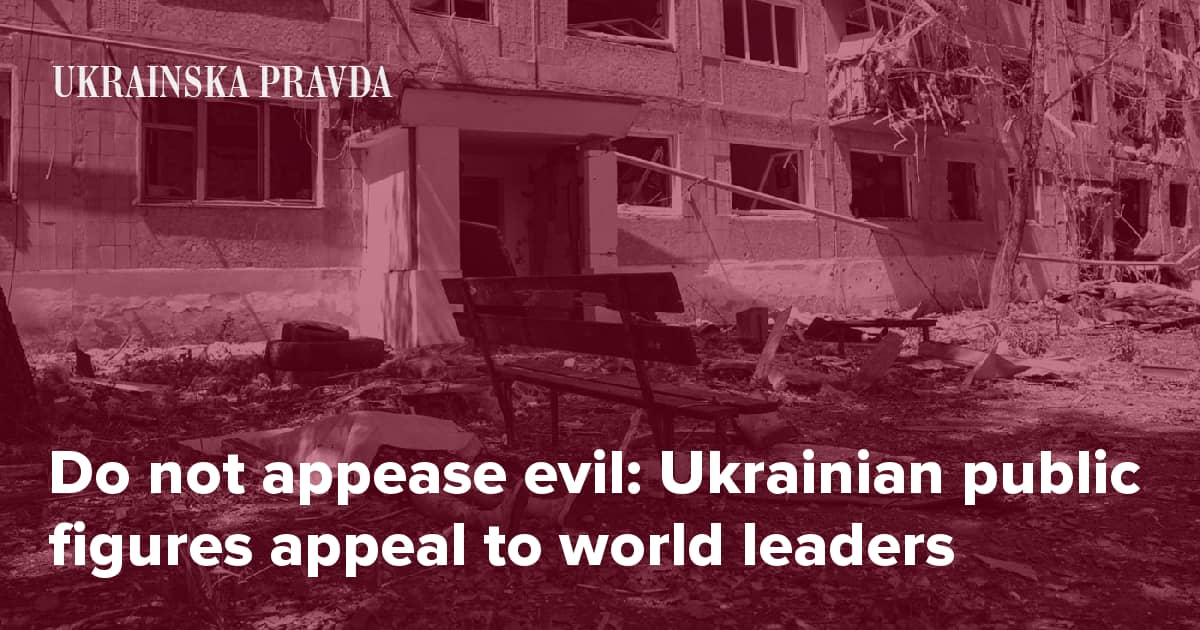 Do not appease evil: Ukrainian public figures appeal to world leaders