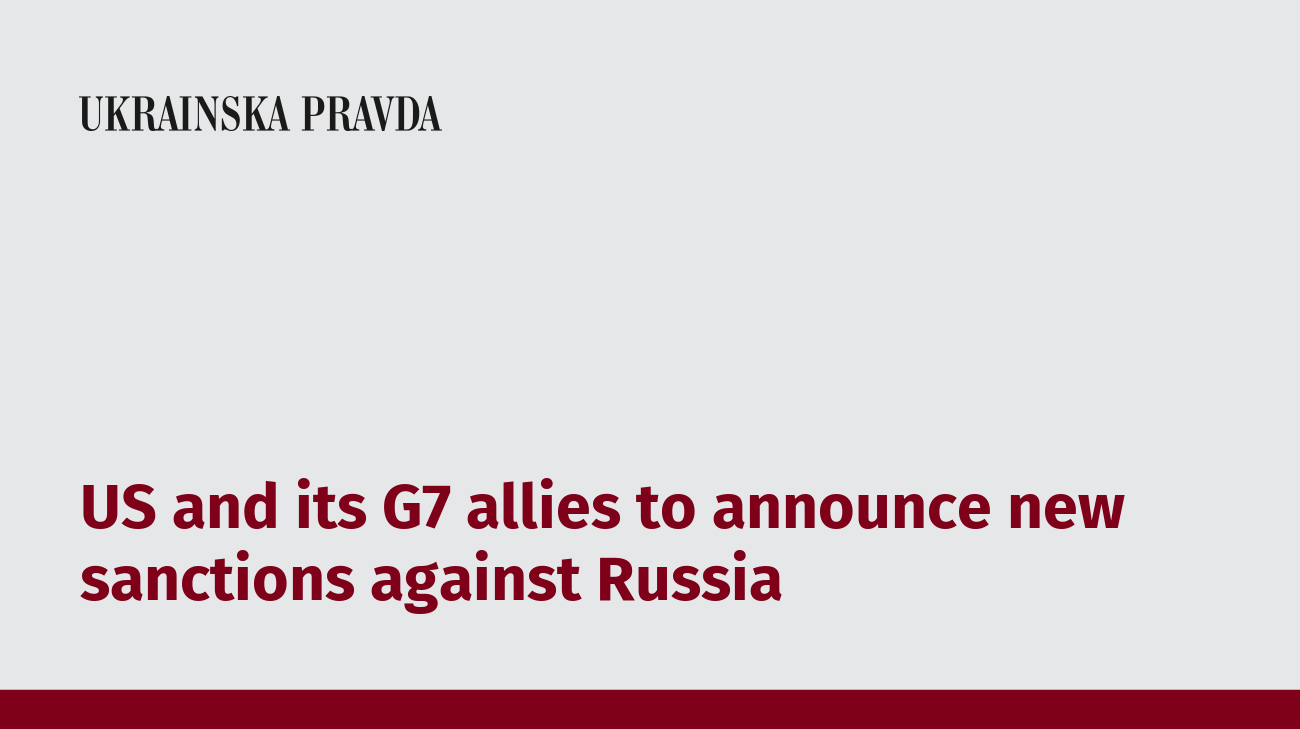US and its G7 allies to announce new sanctions against Russia