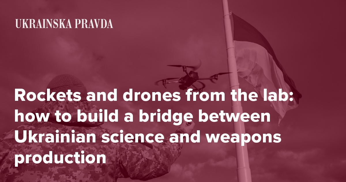 Rockets and drones from the lab: how to build a bridge between Ukrainian science and weapons production
