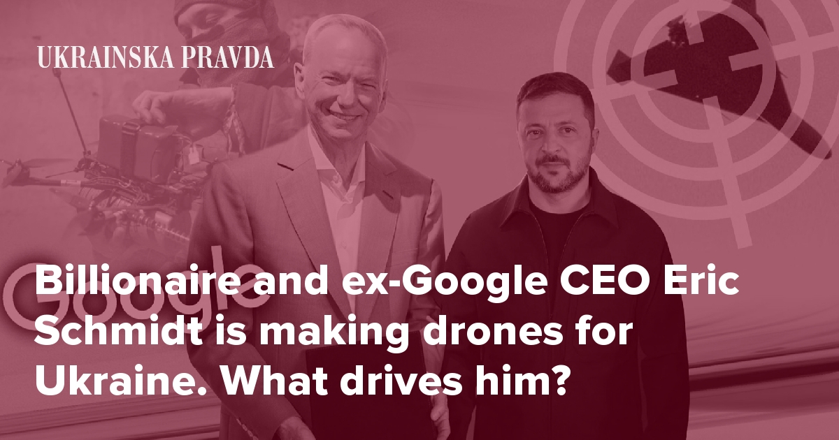 Billionaire and ex-Google CEO Eric Schmidt is making drones for Ukraine. What drives him?