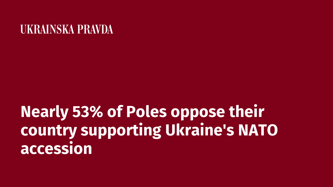 Nearly 53% of Poles oppose their country supporting Ukraine's NATO accession