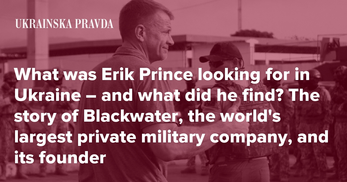 What was Erik Prince looking for in Ukraine – and what did he find? The story of Blackwater, the world's largest private military company, and its founder